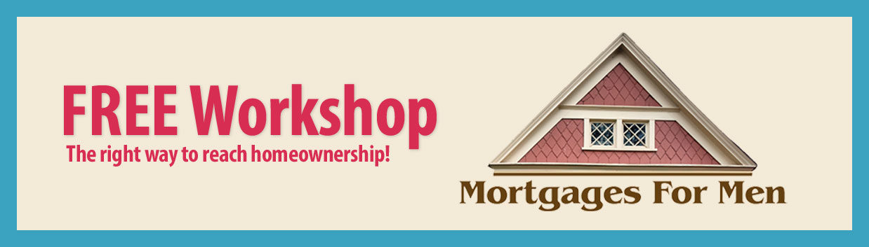 FREE Workshop - The right way to reach home ownership!