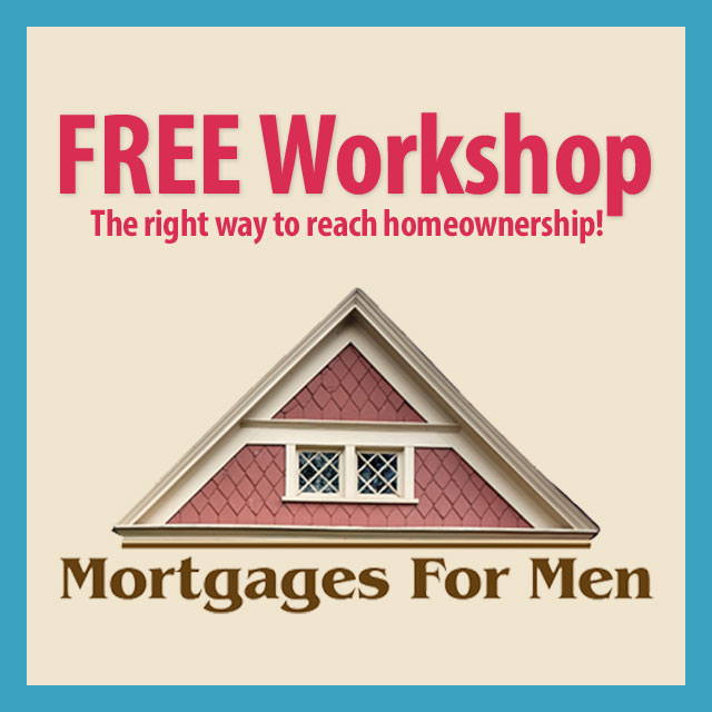 FREE Workshop - The right way to reach home ownership!