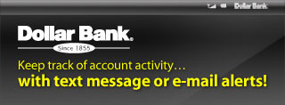 Keep track of account activity... with text message or e-mail alerts
